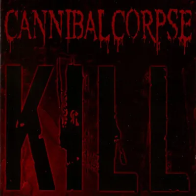 Cannibal Corpse ‎– Kill CD