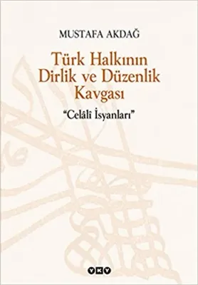Türk Halkının Dirlik ve Düzenlik Kavgası : Celaliler İsyanları