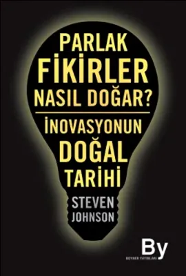 PARLAK FİKİRLER NASIL DOĞAR Steven Johnson