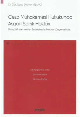 Ceza Muhakemesi Hukukunda Asgari Sanık Hakları ( NİŞANCI ) Dilaver Niş Ceza Muhakemesi Hukukunda Asgari Sanık Hakları ( NİŞANCI ) Dilaver Niş