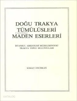 Doğu Trakya Tümülüsleri Maden Eserleri
