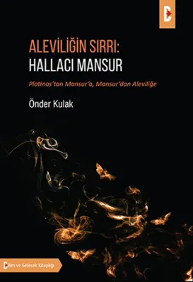 Aleviliğin Sırrı: Hallacı Mansur Önder Kulak