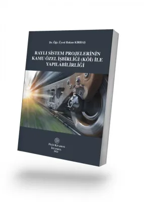 Raylı Sistem Projelerinin Kamu Özel İşbirliği (Köi) İle Yapılabilirliği