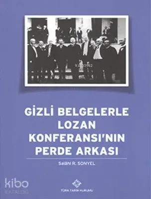 Gizli Belgelerle Lozan Konferansı'nın Perde Arkası