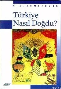 Türkiye Nasıl Doğdu?