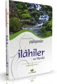 Dillerden Gönüllere Çağlayanlar İlahiler ve Mevlid