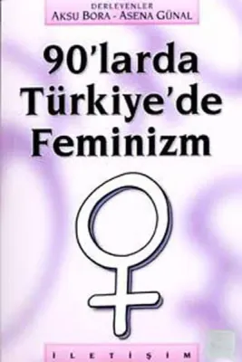 90'larda Türkiye'de Feminizm Aksu Bora