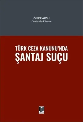 Türk Ceza Hukukunda Şantaj Suçu