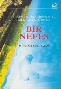 Bir Nefes / Erzurum´dan Medine´ye Mustafa N. Dumlu