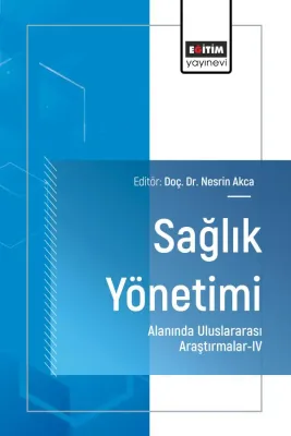 Sağlık Yönetimi Alanında Uluslararası Araştırmalar-IV
