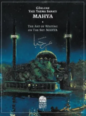 Göklere Yazı Yazma Sanatı Mahya - The Art Of Writing On The Sky Mahya