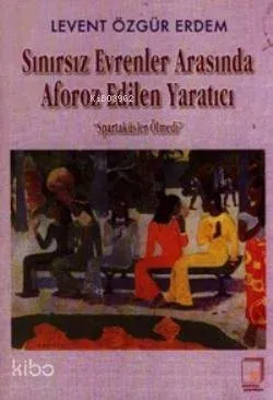 Sınırsız Evrenler Arasında Aforoz Edilen Yaratıcı