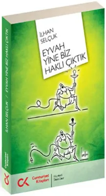 Eyvah Yine Biz Haklı Çıktık