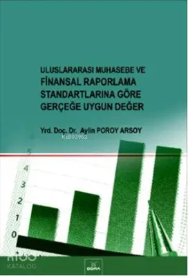 Uluslararası Muhasebe ve Finansal Raporlama Standartlarına Göre Gerçeğe Uygun Değer