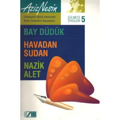 Gülmece Öyküleri 5 : Bay Düdük/Havadan Sudan/Nazik Alet