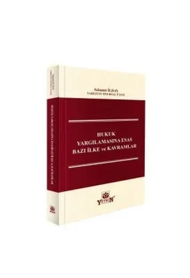 Hukuk Yargılamasında Esas Bazı İlke ve Kavramlar
