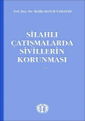 Silahlı Çatışmalarda Sivillerin Korunması