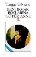 Beni Irmak Boylarına Götür Anne Turgay Gönenç