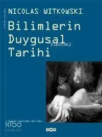 Bilimlerin Duygusal Tarihi Nicolas Witkowski