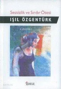 Sessizlik ve Sırdır Ötesi