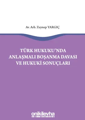Türk Hukukunda Anlaşmalı Boşanma Davası ve Hukuki Sonuçları