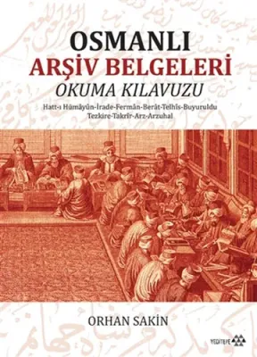 Osmanlı Arşiv Belgeleri Okuma Kılavuzu Orhan Sakin