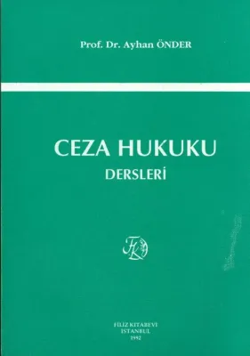 Ceza Hukuku Dersleri Prof. Dr. Ayhan ÖNDER Ceza Hukuku Dersleri Prof. Dr. Ayhan ÖNDER