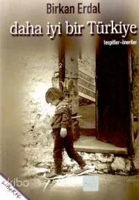 Daha İyi Bir Türkiye: Öneriler-tespitler