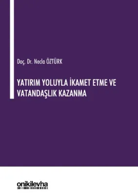 Yatırım Yoluyla İkamet Etme ve Vatandaşlık Kazanma ( ÖZTÜRK ) Necla Öz