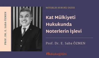 Kat Mülkiyeti Hukukunda Noterlerin İşlevi Video Eğitimi