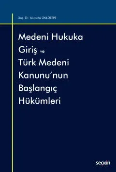 Medeni Hukuka Giriş ve Türk Medeni Kanunu'nun Başlangıç Hükümleri Dr. Medeni Hukuka Giriş ve Türk Medeni Kanunu'nun Başlangıç Hükümleri Dr.