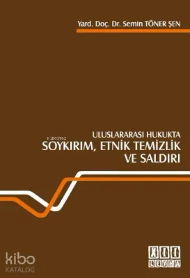 Uluslararası Hukukta Soykırım, Etnik Temizlik ve Saldırı