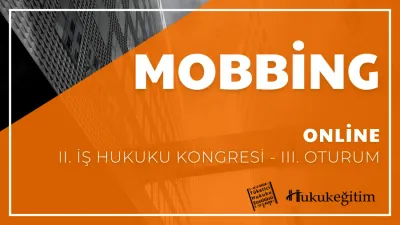 Mobbing - II. İş Hukuku Kongresi - III. Oturum