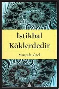 İstikbal Köklerdedir