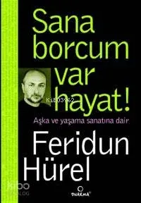 Sana Borcum Var Hayat! -aşka ve Yaşama Sanatına Dair-