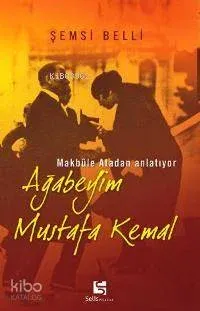 Ağabeyim Mustafa Kemal