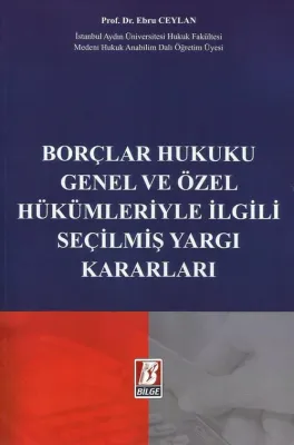 Borçlar Hukuku Genel ve Özel Hükümleriyle İlgili Seçilmiş Yargı Kararları