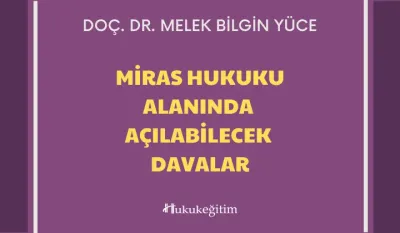 Miras Hukuku Alanında Açılabilecek Davalar Video Eğitimi