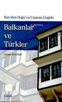 Batı'dan Doğu'ya Uzanan Çizgide Balkanlar ve Türkler 1996 - 1999 Makedonya ve Bosna-Hersek