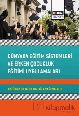 Dünyada Eğitim Sistemleri ve Erken Çocukluk Eğitimi Uygulamaları