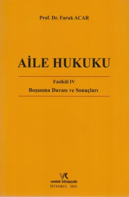 AİLE HUKUKU FASÜKÜL 4 BOŞANMA DAVASI FARUK ACAR 2025