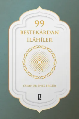 99 Bestekârdan İlâhîler
