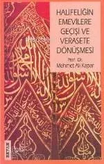 Halifeliğin Emevilere Geçişi ve Verasete Dönüşmesi