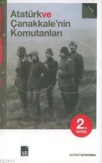 Atatürk ve Çanakkale´nin Komutanları