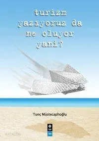 Turizm Yazıyoruz da Ne Oluyor Yani?