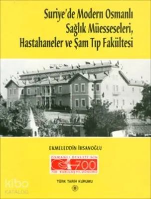 Suriye'de Modern Osmanlı Sağlık Müesseseleri ve Şam Tıp Fakültesi