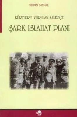Kürtlere Vurulan Kelepçe: Şark Islahat Planı
