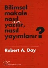 Bilimsel Makale Nasıl Yazılır, Nasıl Yayımlanır?