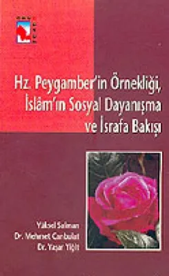 Hz. Peygamber'in Örnekliği,İslam'ın Sosyal Dayanışma ve İsrafa Bakışı 