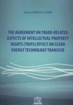 The Agreement On Trade-Related Aspects Of Intellectual Property Rights (Trips) Effect On Clean Energy Technology Transfer